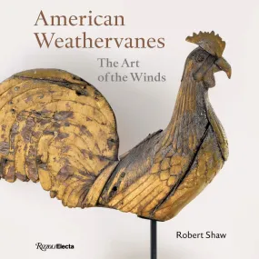 American Weathervanes: The Art of the Winds American Weathervanes: The Art of the Winds